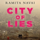 City of Lies: Love, Sex, Death, and the Search for Truth in Tehran By Ramita Navai, Sylvia Lisle (Read by) Cover Image