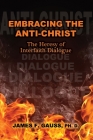 Embracing the Anti-Christ: The Heresy of Interfaith Dialogue By James F. Gauss Cover Image
