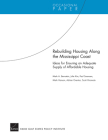 Rebuilding Housing Along the Mississippi Coast: Ideas for Ensuring an Adequate Supply of Affordable Housing (Occasional Papers) By Mark A. Bernstein, Julie Kim, Paul Sorensen Cover Image
