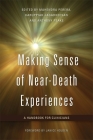 Making Sense of Near-Death Experiences: A Handbook for Clinicians By Karuppiah Jagadheesan (Editor), Anthony Peake (Editor), Ornella Corrazza (Contribution by) Cover Image
