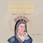 Daughters of Hannah & Elkanah: Mary and Mariah Cover Image