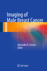 Imaging of Male Breast Cancer By Alexander N. Sencha (Editor) Cover Image