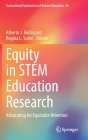 Equity in Stem Education Research: Advocating for Equitable Attention By Alberto J. Rodriguez (Editor), Regina L. Suriel (Editor) Cover Image