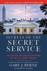 Secrets of the Secret Service: The History and Uncertain Future of the US Secret Service (Pocket Inspirations) By Gary J. Byrne, Grant M. Schmidt (With) Cover Image