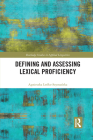 Defining and Assessing Lexical Proficiency (Routledge Studies in Applied Linguistics) By Agnieszka Leńko-Szymańska Cover Image