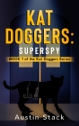 Kat Doggers: Superspy: Book 1 of the Kat Doggers Series Cover Image