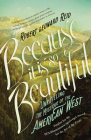 Because It Is So Beautiful: Unraveling the Mystique of the American West By Robert Leonard Reid Cover Image
