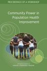 Community Power in Population Health Improvement: Proceedings of a Workshop By National Academies of Sciences Engineeri, Health and Medicine Division, Board on Population Health and Public He Cover Image