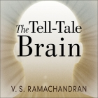 The Tell-Tale Brain Lib/E: A Neuroscientist's Quest for What Makes Us Human Cover Image