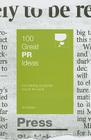 100 Great PR Ideas: From Leading Companies Around the World (100 Great Ideas) By Jim Blythe Cover Image