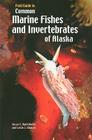 Field Guide to Common Marine Fishes and Invertebrates of Alaska Cover Image
