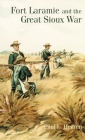 Fort Laramie and the Great Sioux War By Paul L. Hedren Cover Image