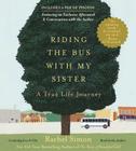 Riding the Bus with My Sister: A True Life Journey By Rachel Simon, Rachel Simon (Read by) Cover Image