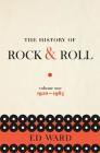The History of Rock & Roll, Volume 1: 1920-1963 By Ed Ward Cover Image