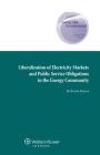 Liberalization of Electricity Markets and the Public Service Obligation in the Energy Community (Energy and Environmental Law and Policy #21) By Rozeta Karova Cover Image