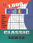 1,000 + Sudoku Classic 12x12: Logic puzzles easy - medium - hard - extreme levels By Basford Holmes Cover Image