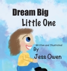 Dream Big Little One By Jess L. Owen Cover Image