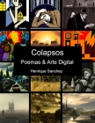 Colapsos: Poemas & Arte Digital By Henrique Sanchez Cover Image