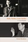 Early Auden, Later Auden: A Critical Biography By Edward Mendelson, Edward Mendelson (Preface by) Cover Image