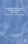 Stopping Gender-based Violence in Higher Education: Policy, Practice, and Partnerships By Clarissa J. Humphreys (Editor), Graham J. Towl (Editor) Cover Image