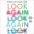 Look Again: The Power of Noticing What Was Always There By Cass R. Sunstein, Tali Sharot, Byron Wagner (Read by) Cover Image