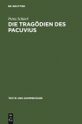 Die Tragödien des Pacuvius (Texte Und Kommentare #28) By Petra Schierl Cover Image