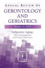 Annual Review of Gerontology and Geriatrics, Volume 35, 2015: Subjective Aging: New Developments and Future Directions By Manfred Diehl (Editor), Hans-Werner Wahl (Editor) Cover Image