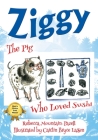 Ziggy: The Pig Who Loved Sushi By Rebecca Mountain-Pazell, Caitlin Bryce Lassen (Illustrator) Cover Image