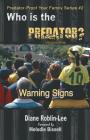 Who Is the Predator?: Warning Signs (Predator-Proof Your Family #2) By Diane E. Roblin-Lee, Melodie Bissell (Foreword by) Cover Image