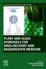 Plant and Algal Hydrogels for Drug Delivery and Regenerative Medicine Cover Image