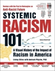 Systemic Racism 101: A Visual History of the Impact of Racism in America By Living Cities, Aminah Pilgrim Cover Image