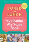 Bored of Lunch: The Healthy Air Fryer Book By Nathan Anthony Cover Image