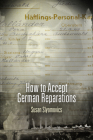 How to Accept German Reparations (Pennsylvania Studies in Human Rights) By Susan Slyomovics Cover Image