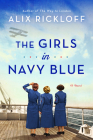 The Girls in Navy Blue: A Novel By Alix Rickloff Cover Image