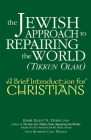 The Jewish Approach to Repairing the World (Tikkun Olam): A Brief Introduction for Christians Cover Image