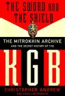 The Sword and the Shield: The Mitrokhin Archive and the Secret History of the KGB By Christopher Andrew, Vasili Mitrokhin, Simon Vance (Read by) Cover Image