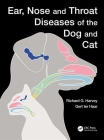 Ear, Nose and Throat Diseases of the Dog and Cat By Richard Harvey, Gert Ter Haar Cover Image