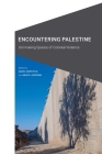 Encountering Palestine: Un/making Spaces of Colonial Violence (Cultural Geographies + Rewriting the Earth) By Mark Griffiths (Editor), Mikko Joronen (Editor) Cover Image