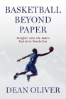 Basketball beyond Paper: Insights into the Game's Analytics Revolution Cover Image