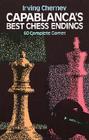 Capablanca's Best Chess Endings (Dover Chess) By Irving Chernev Cover Image