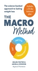 The Macro Method: The science-backed approach to lasting weight loss By Helen Foster, Angela Dowden Cover Image
