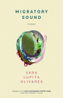 Migratory Sound: Poems (CantoMundo Poetry Series) By Sara Lupita Olivares Cover Image