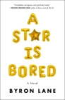 A Star Is Bored: A Novel Cover Image
