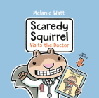 Scaredy Squirrel Visits the Doctor By Melanie Watt Cover Image