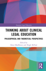 Thinking About Clinical Legal Education: Philosophical and Theoretical Perspectives (Emerging Legal Education) Cover Image