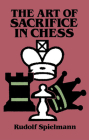 The Art of Sacrifice in Chess (Dover Chess) By Rudolf Spielmann Cover Image