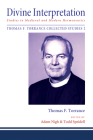 Divine Interpretation: Studies in Medieval and Modern Hermeneutics (Thomas F. Torrance: Collected Studies #2) By Thomas F. Torrance, Adam Nigh (Editor), Todd Speidell (Editor) Cover Image