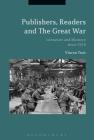 Publishers, Readers and the Great War: Literature and Memory Since 1918 Cover Image