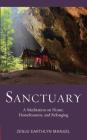 Sanctuary: A Meditation on Home, Homelessness, and Belonging By Zenju Earthlyn Manuel Cover Image