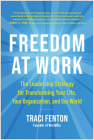 Freedom at Work: The Leadership Strategy for Transforming Your Life, Your Organization, and Our World By Traci Fenton Cover Image